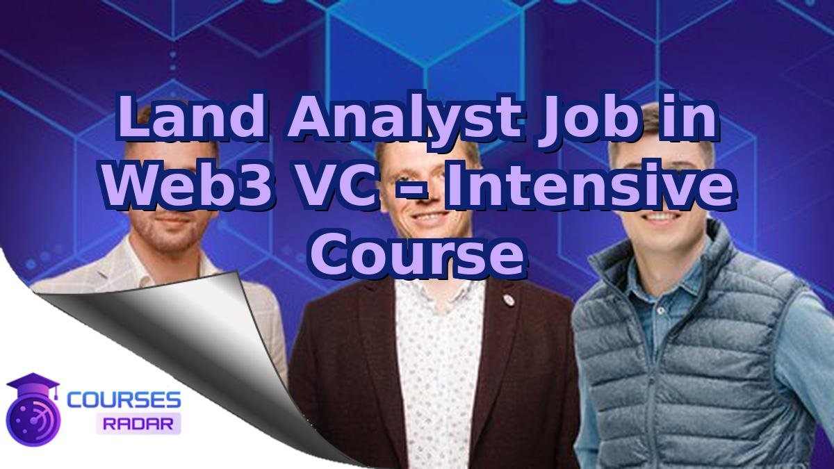 Land Analyst Job in Web3 VC – Intensive Course