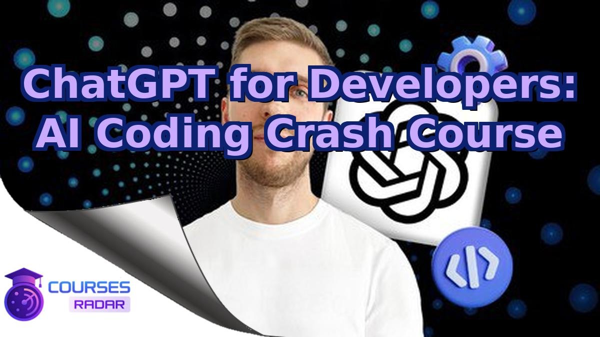 ChatGPT for Developers: AI Coding Crash Course