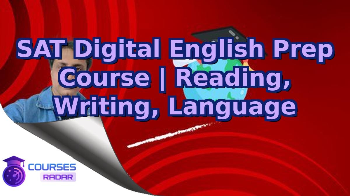 SAT Digital English Prep Course | Reading, Writing, Language
