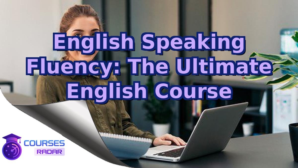 English Speaking Fluency: The Ultimate English Course