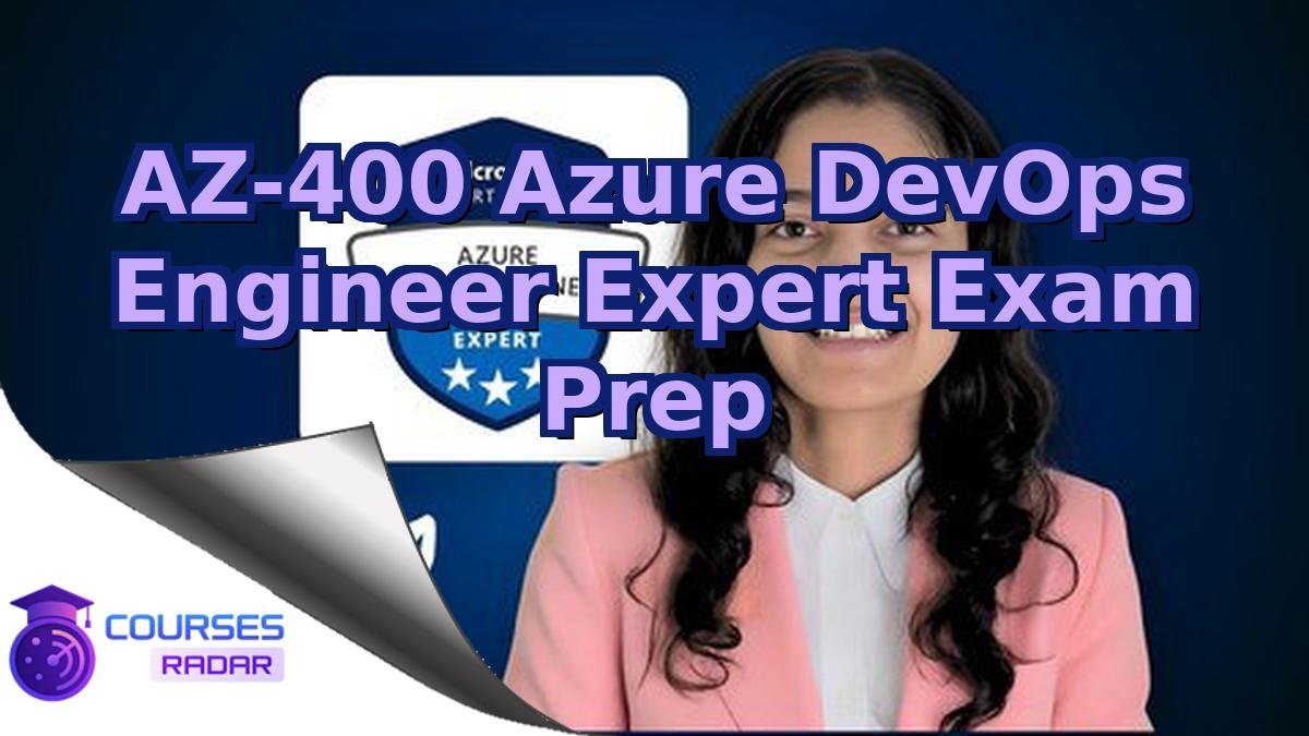 AZ-400 Azure DevOps Engineer Expert Exam Prep