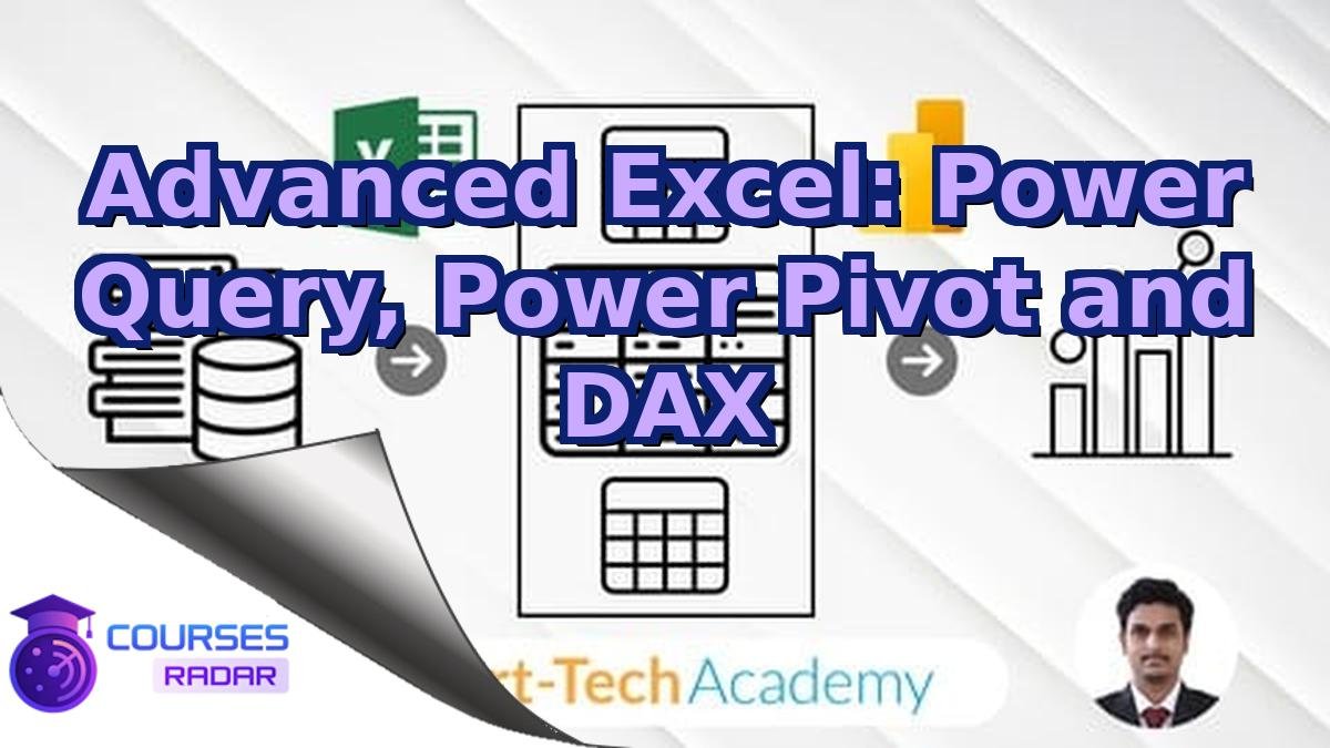 Advanced Excel: Power Query, Power Pivot and DAX