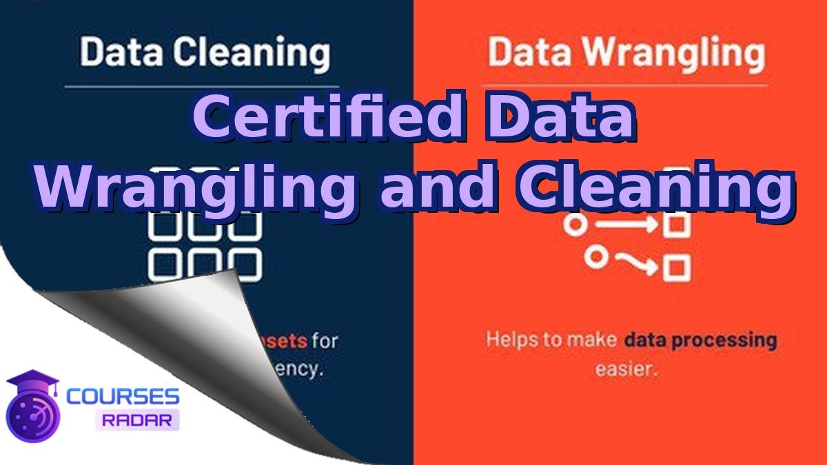 Certified Data Wrangling and Cleaning