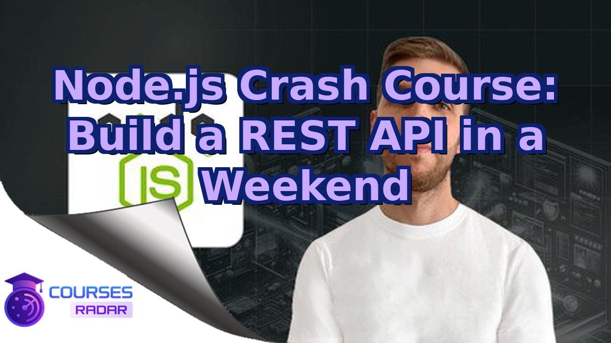 Node.js Crash Course: Build a REST API in a Weekend