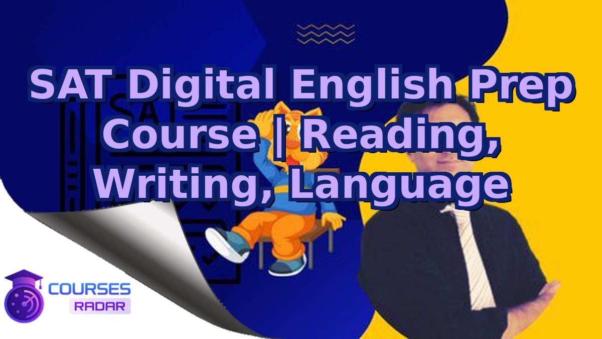 SAT Digital English Prep Course | Reading, Writing, Language