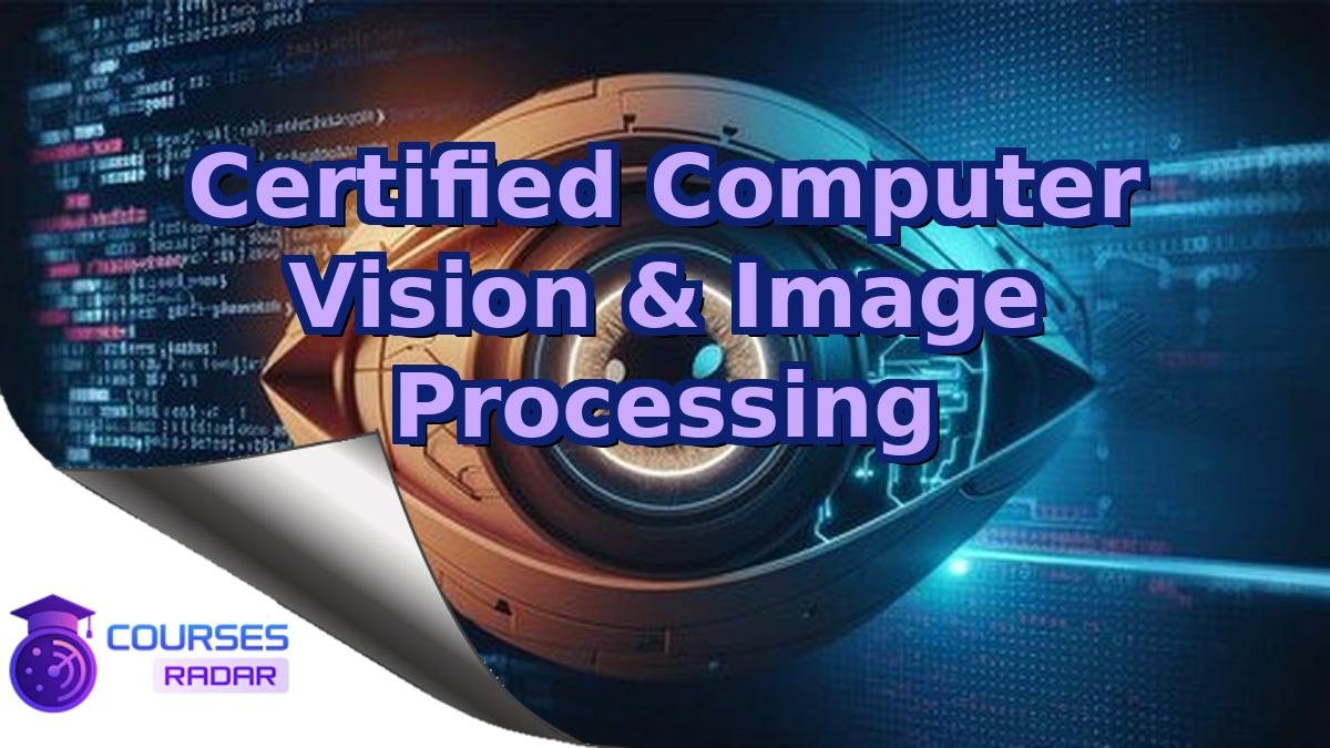 Certified Computer Vision & Image Processing
