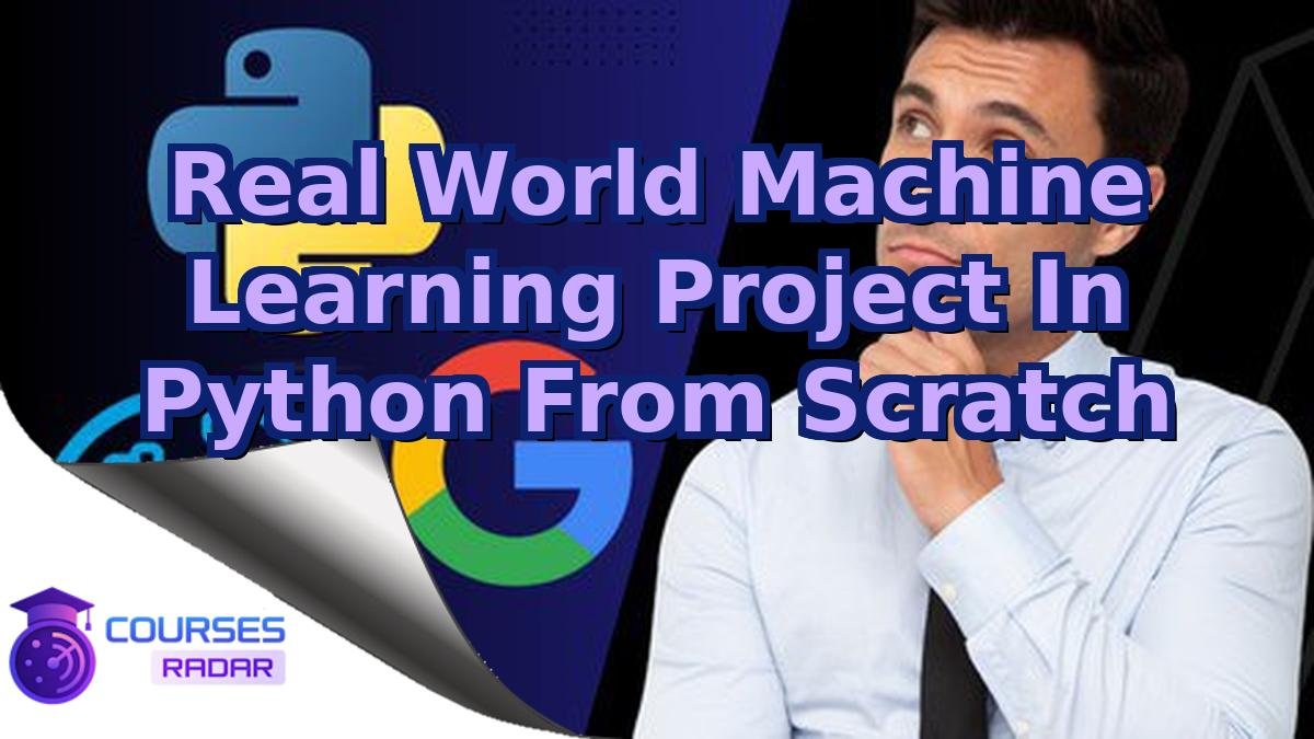 Real World Machine Learning Project In Python From Scratch