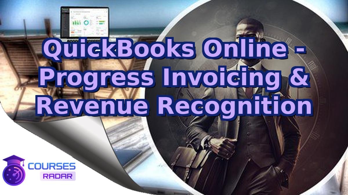 QuickBooks Online - Progress Invoicing & Revenue Recognition