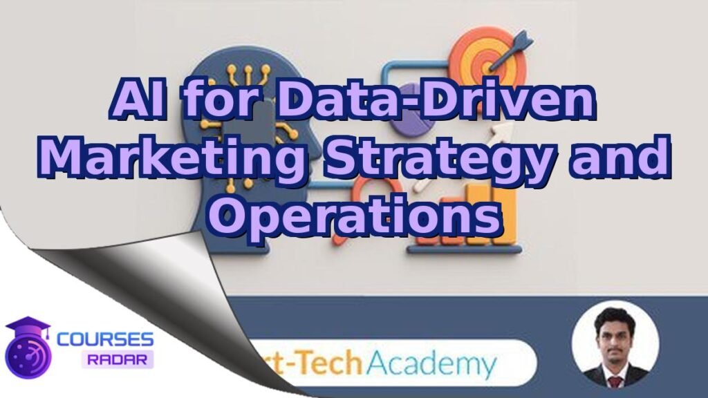 AI for Data-Driven Marketing Strategy and Operations – Free Course