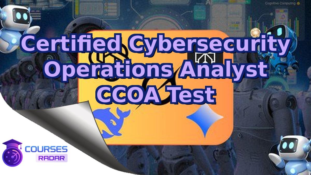 Certified Cybersecurity Operations Analyst CCOA Test