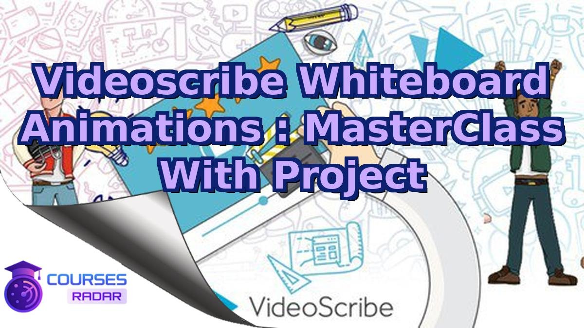 Videoscribe Whiteboard Animations : MasterClass With Project