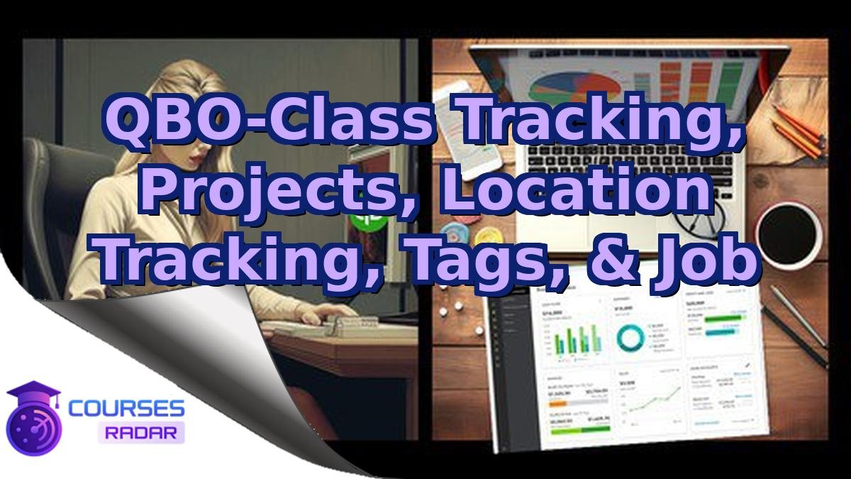 QBO-Class Tracking, Projects, Location Tracking, Tags, & Job