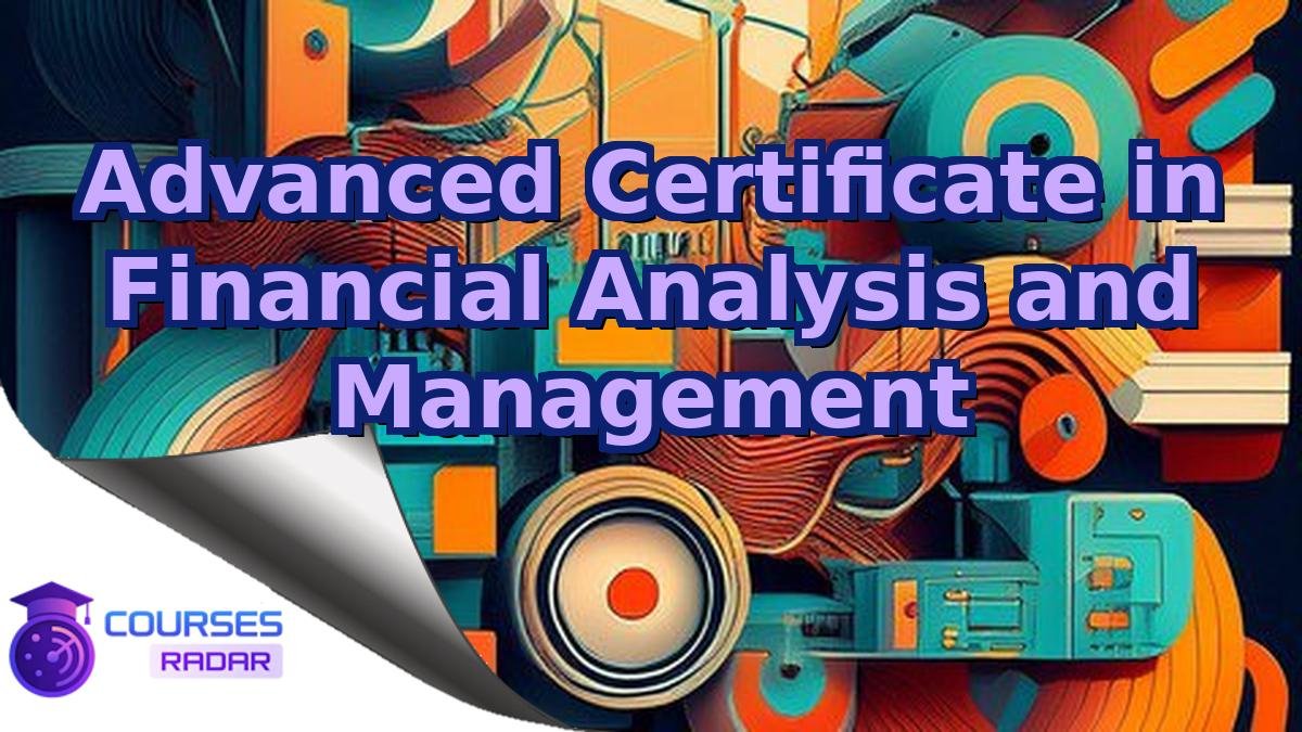 Advanced Certificate in Financial Analysis and Management