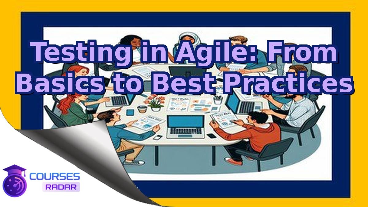Testing in Agile: From Basics to Best Practices