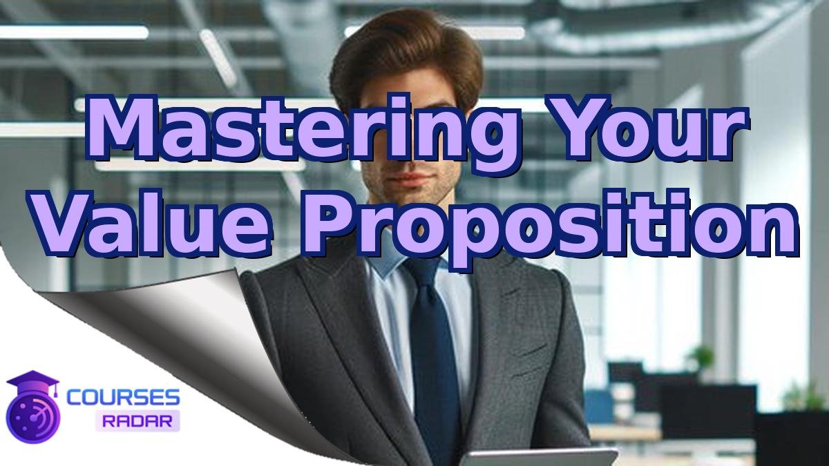 Mastering Your Value Proposition