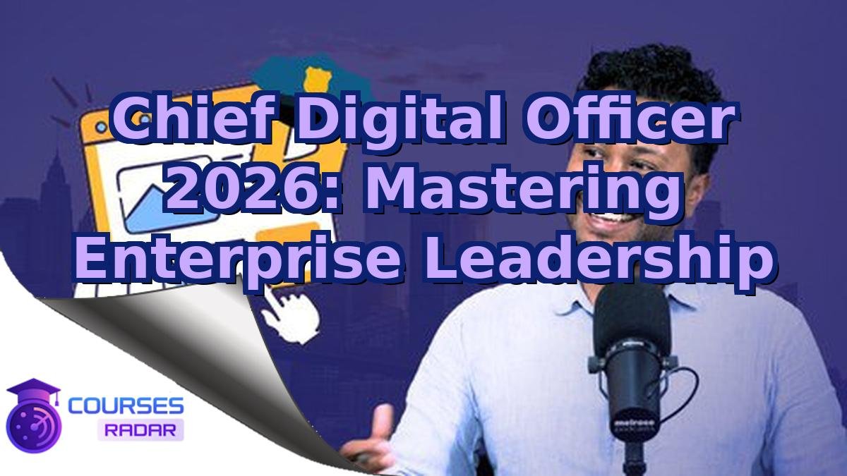 Chief Digital Officer 2026: Mastering Enterprise Leadership