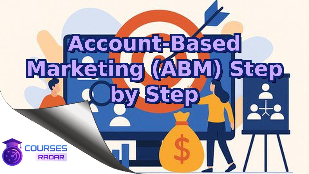 Account-Based Marketing (ABM) Step by Step