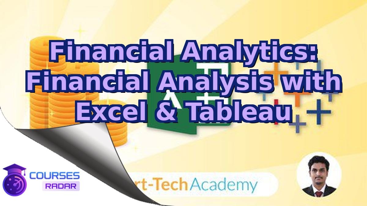 Financial Analytics: Financial Analysis with Excel & Tableau