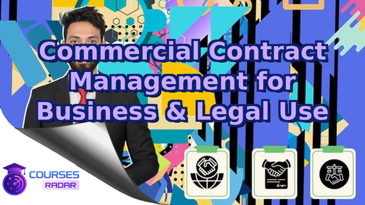 Commercial Contract Management for Business & Legal Use