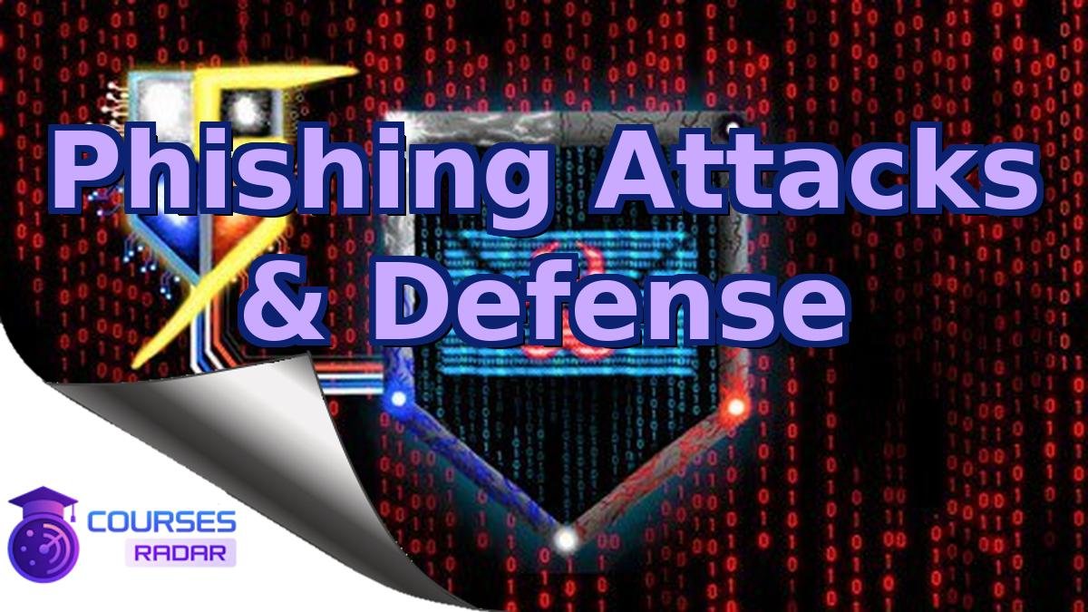Phishing Attacks & Defense