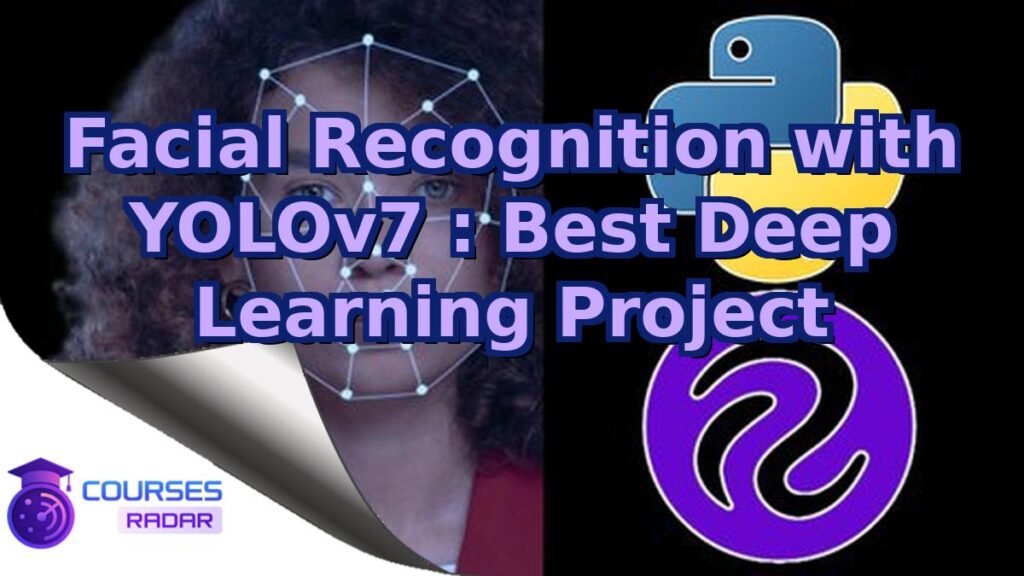 Facial Recognition with YOLOv7 : Best Deep Learning Project – Free Course