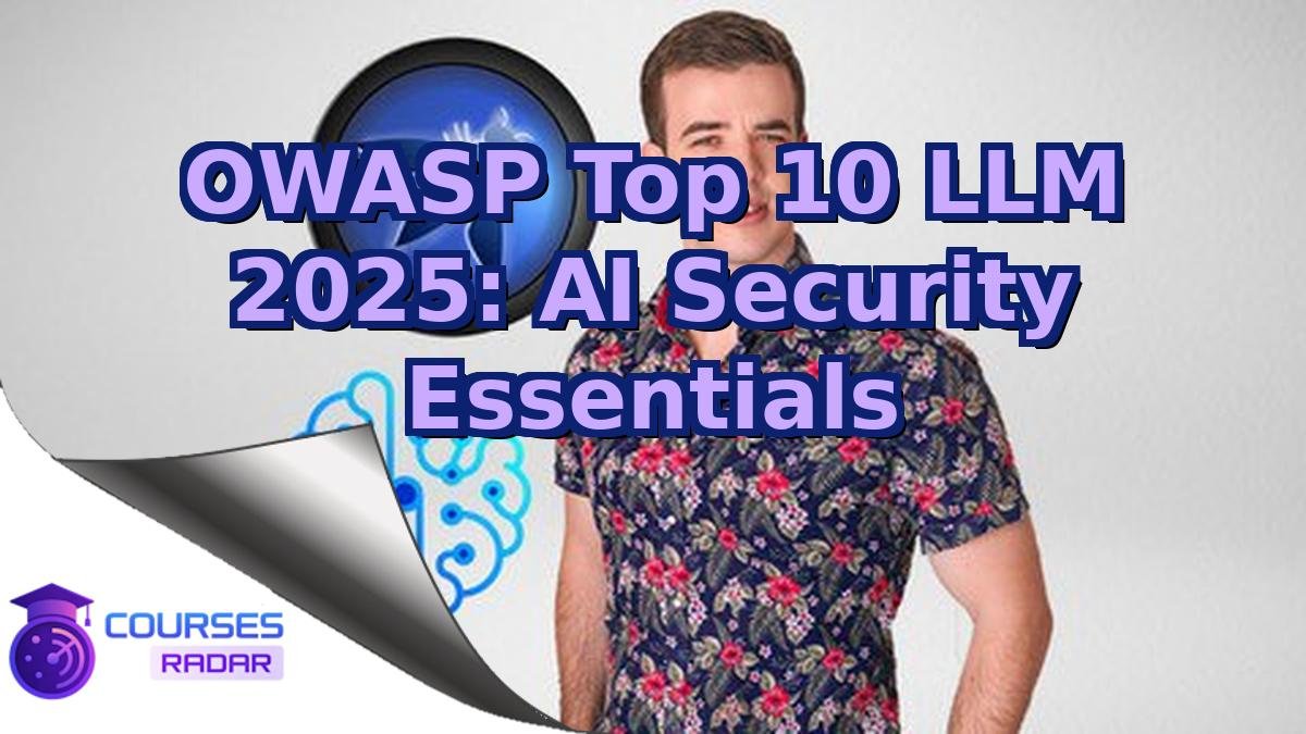 OWASP Top 10 LLM 2025: AI Security Essentials