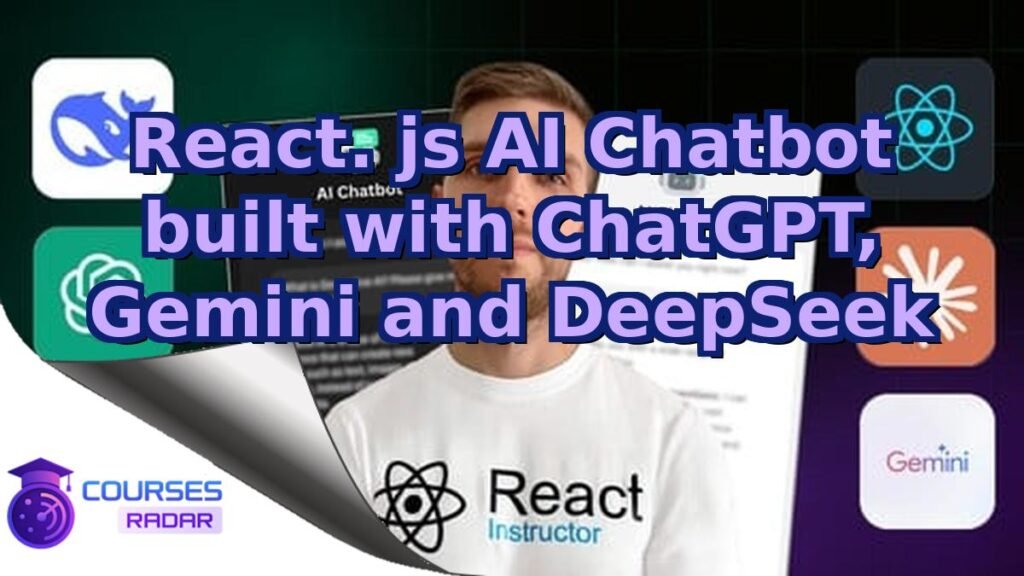 React.js AI Chatbot built with ChatGPT, Gemini and DeepSeek – Free Course