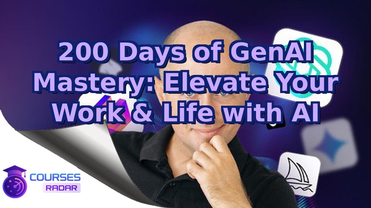 200 Days of GenAI Mastery: Elevate Your Work & Life with AI