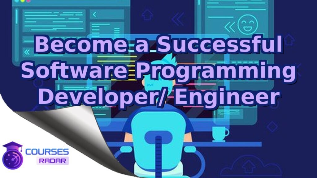 Become a Successful Software Programming Developer/ Engineer – Free Course