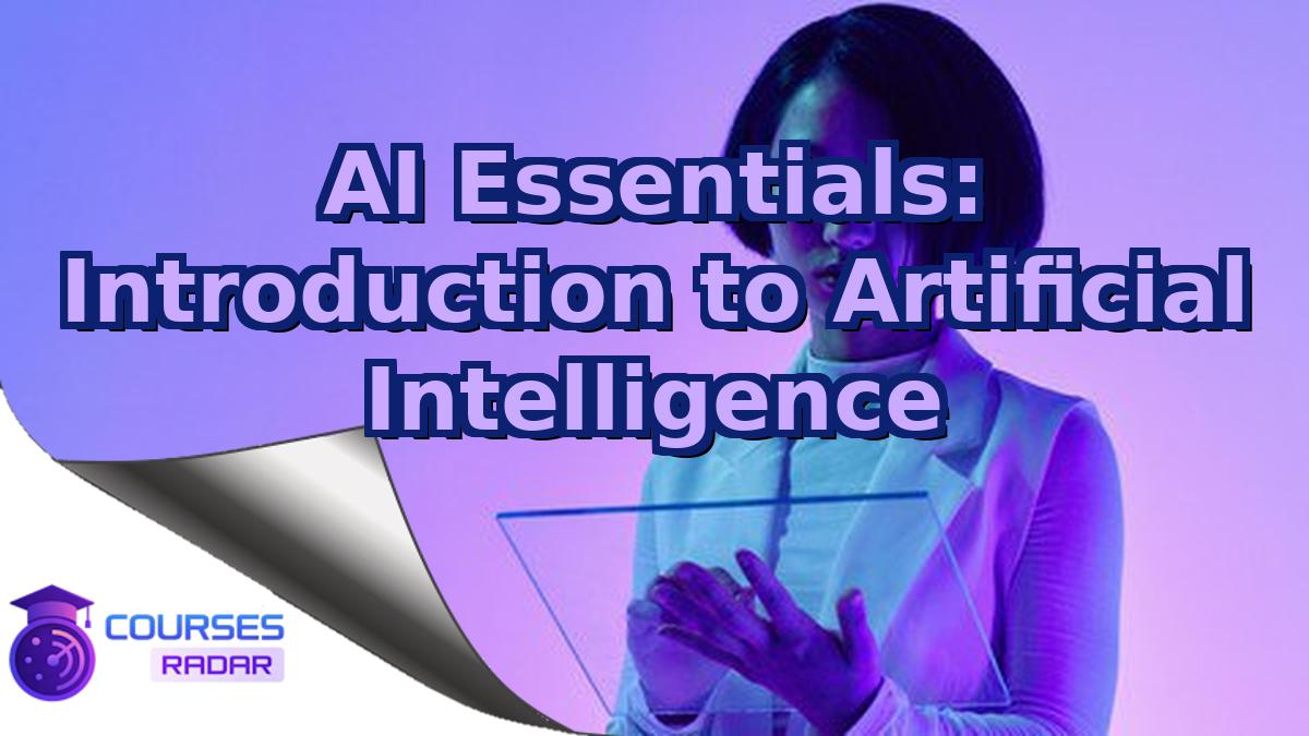 AI Essentials: Introduction to Artificial Intelligence