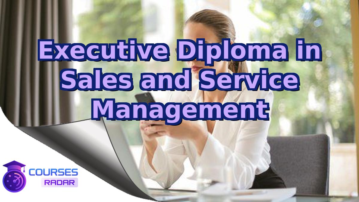 Executive Diploma in Sales and Service Management