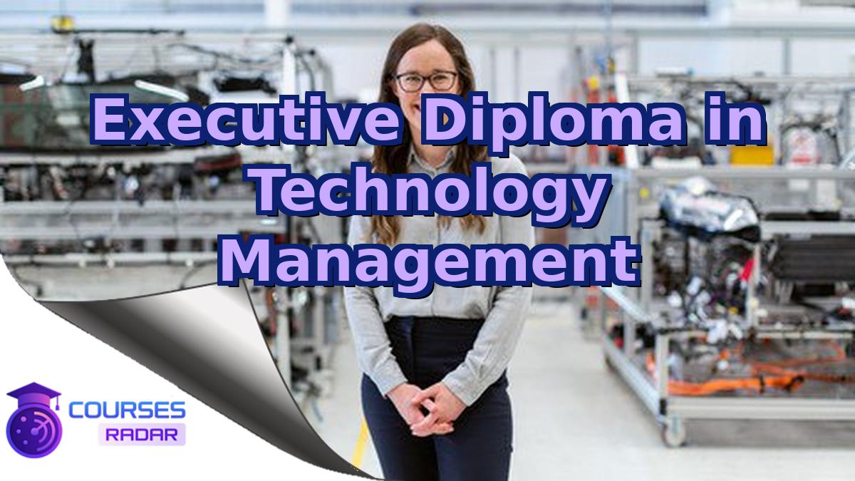 Executive Diploma in Technology Management