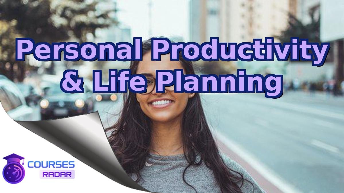 Personal Productivity & Life Planning