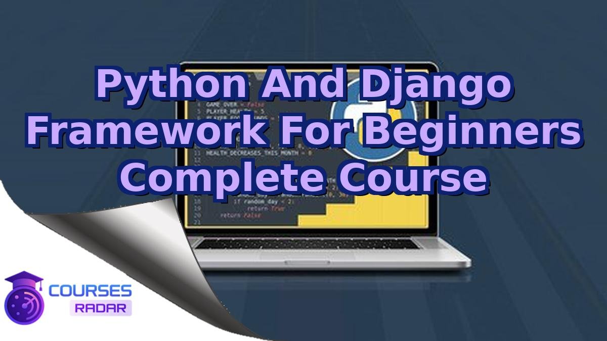 Python And Django Framework For Beginners Complete Course
