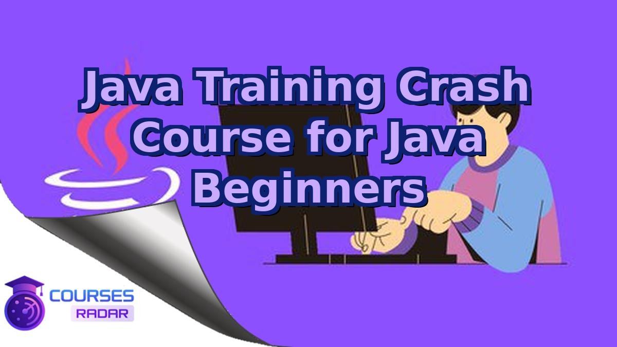 Java Training Crash Course for Java Beginners