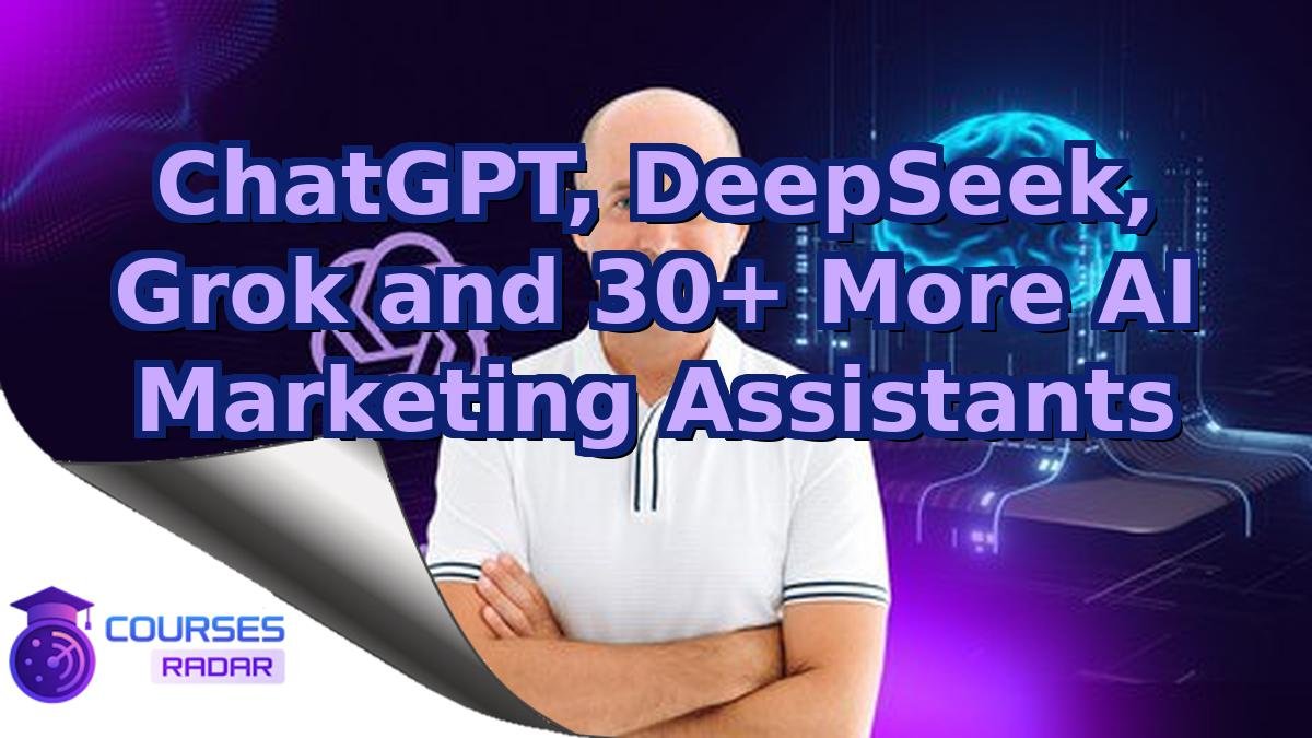 ChatGPT, DeepSeek, Grok and 30+ More AI Marketing Assistants