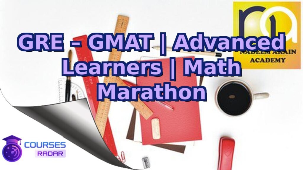 GRE - GMAT Advanced Learners Math Marathon – Free Course