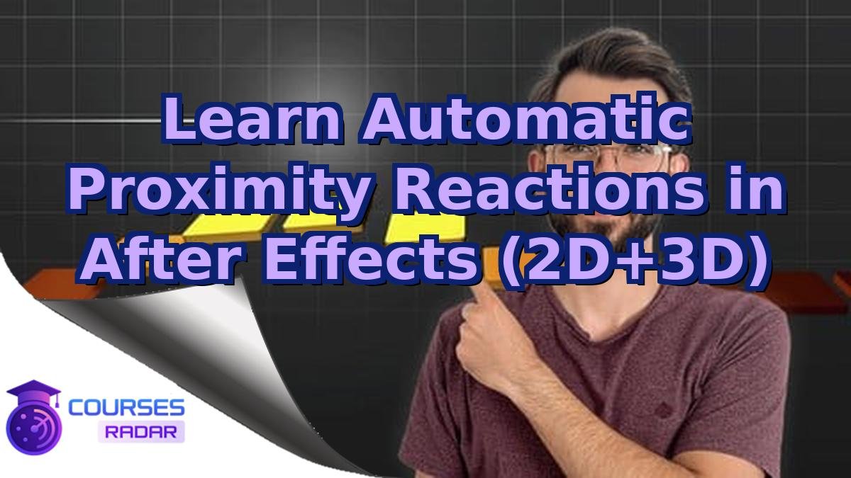 Learn Automatic Proximity Reactions in After Effects (2D+3D)