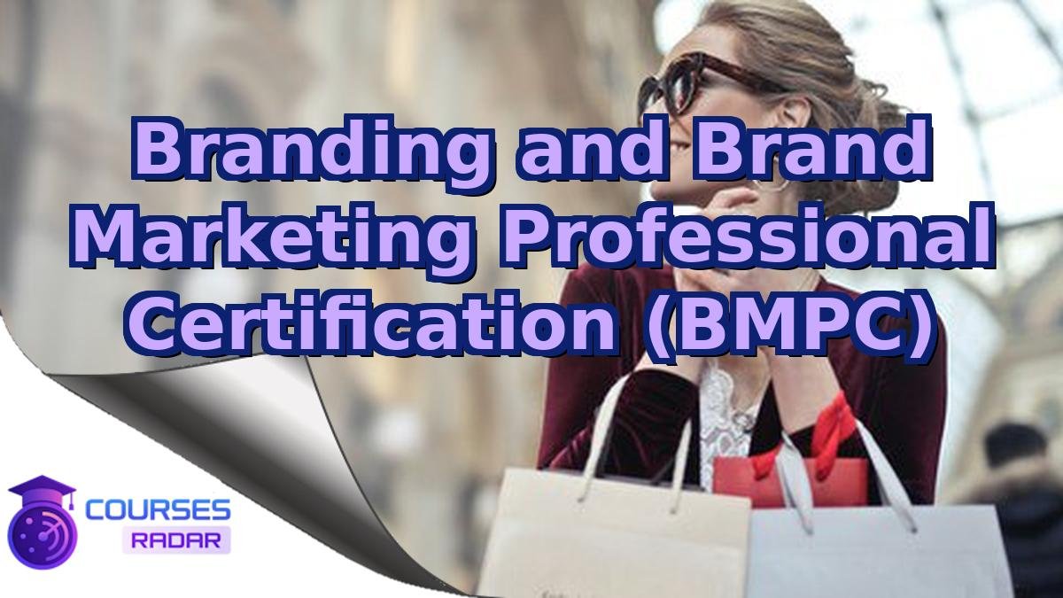 Branding and Brand Marketing Professional Certification (BMPC)