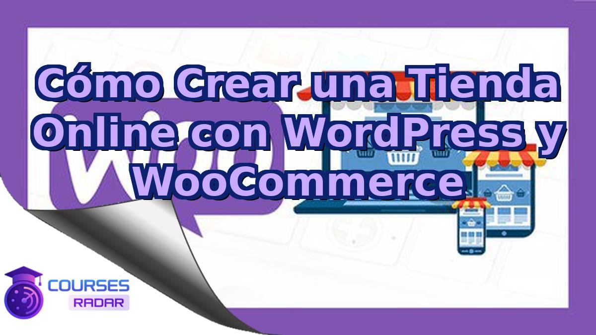 Cómo Crear una Tienda Online con WordPress y WooCommerce