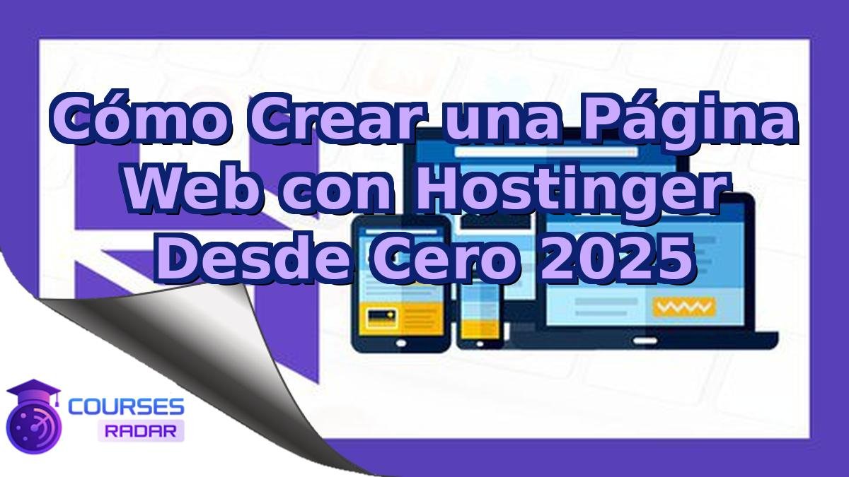 Cómo Crear una Página Web con Hostinger Desde Cero 2025