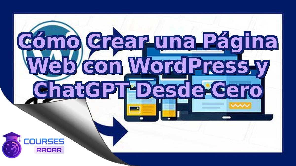 Cómo Crear una Página Web con WordPress y ChatGPT Desde Cero