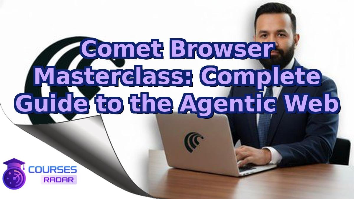 Comet Browser Masterclass: Complete Guide to the Agentic Web