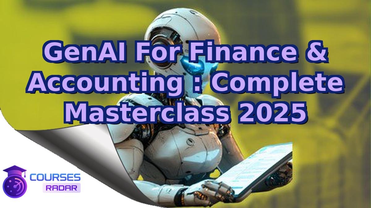 GenAI For Finance & Accounting : Complete Masterclass 2025