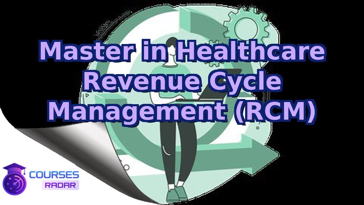 Master in Healthcare Revenue Cycle Management (RCM)