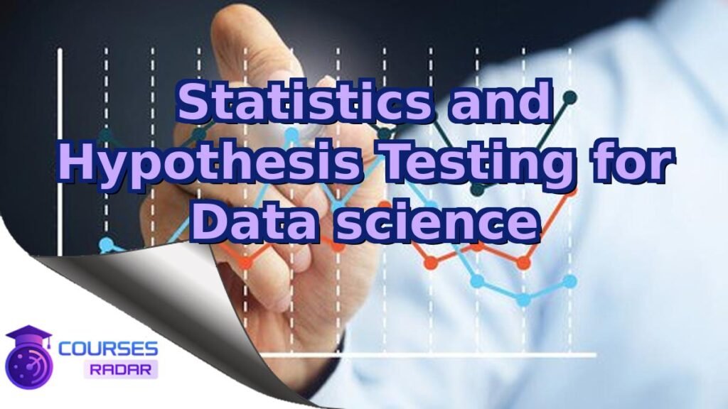 Statistics and Hypothesis Testing for Data science – Free Course