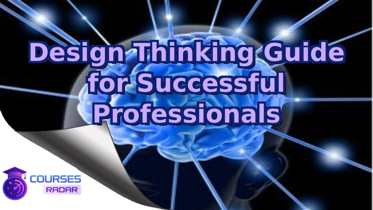 Design Thinking Guide for Successful Professionals