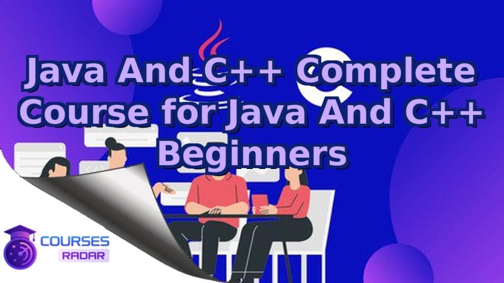 Java And C++ Complete Course for Beginners 2022 – Free Course