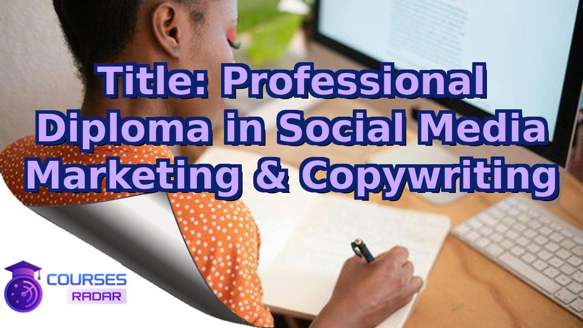 Title: Professional Diploma in Social Media Marketing & Copywriting