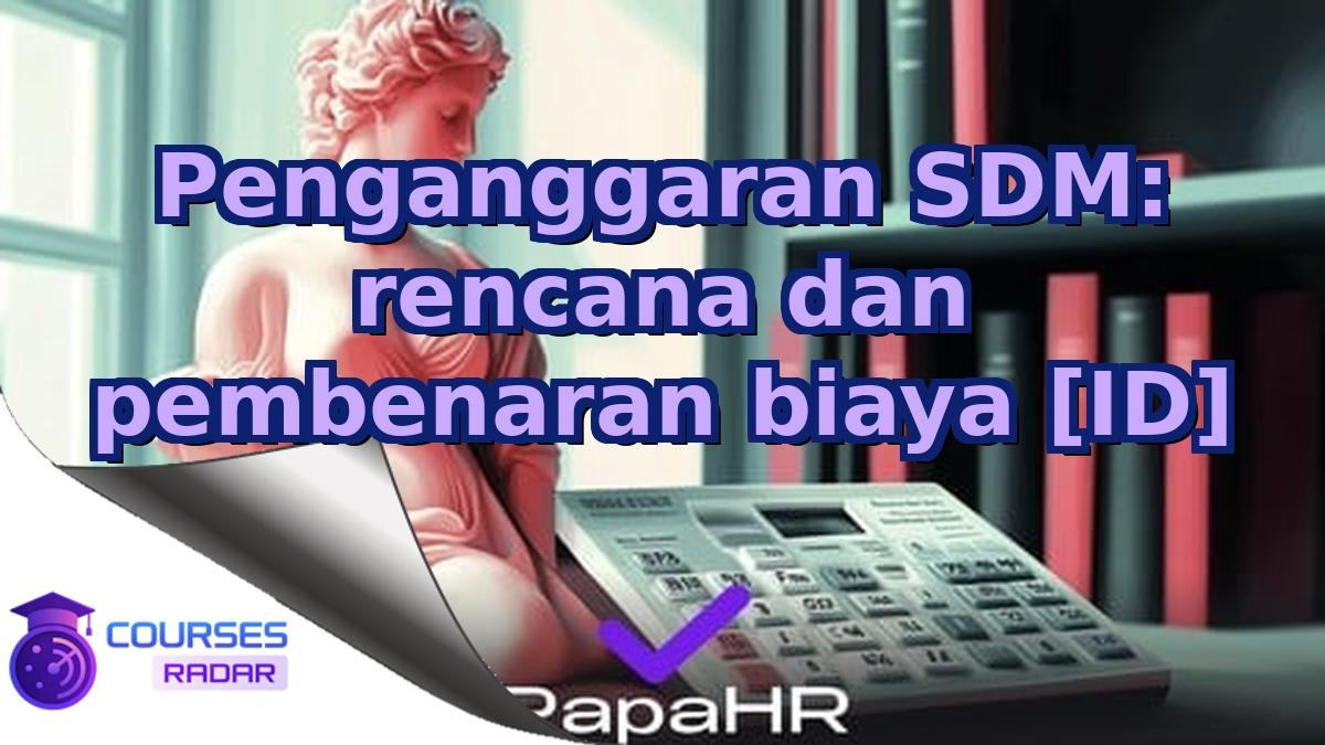 Penganggaran SDM: rencana dan pembenaran biaya [ID]